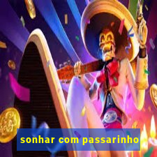 sonhar com passarinho